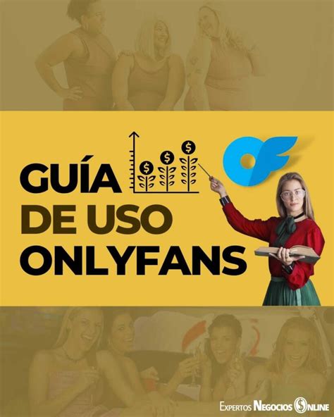 Cómo Usar Onlyfans: Una Guía Paso a Paso para。